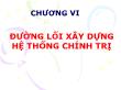 Chính trị học - Chương VI: Đường lối xây dựng hệ thống chính trị