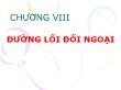 Chính trị học - Chương VIII: Đường lối đối ngoại