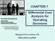 Kế toán, kiểm toán - Chapter 7: Differential cost analysis for operating decisions