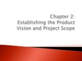 Kiến trúc máy tính và hợp ngữ - Chapter 2: Establishing the product vision anh project scope