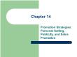 Marketing bán hàng - Chapter 14: Promotion strategies: personal selling, publicity, and sales promotion