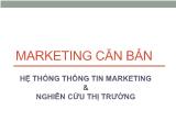 Marketing căn bản - Hệ thống thông tin marketing & nghiên cứu thị trường