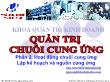 Quản trị chuỗi cung ứng - Phần 2: Hoạt động chuỗi cung ứng ;ập kế hoạch và nguồn cung ứng