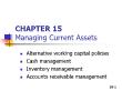 Tài chính doanh nghiệp - Chapter 15: Managing current assets