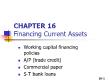 Tài chính doanh nghiệp - Chapter 16: Financing current assets