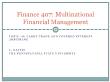 Tài chính doanh nghiệp - Finance 407: Multinational financial management - Topic 8: Carry trade and covered interest arbitrage