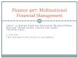 Tài chính doanh nghiệp - Finance 407: Multinational financial management - Topic 3: Retail foreign exchange transactions: bid - Ask, cross rates, credit and debit transactions