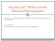 Tài chính doanh nghiệp - Finance 407: Multinational financial management - Topic 11: Measuring and managing translation exposure