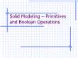 Thiết kế flash - Solid modeling – primitives and boolean operations