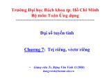 Đại số tuyến tính - Chương 7: Trị riêng, véctơ riêng - Ts. Đặng Văn Vinh