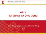 Bài giảng Công nghệ thông tin và truyền thông - Bài 2: Internet và ứng dụng