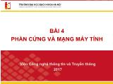 Bài giảng Công nghệ thông tin và truyền thông - Bài 4: Phần cứng và mạng máy tính