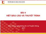 Bài giảng Công nghệ thông tin và truyền thông - Bài 9: Viết Báo cáo và thuyết trình