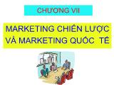 Bài giảng Marketing - Chương 7: Marketing chiến lược và Marketing quốc tế