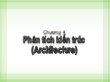 Bài giảng Phân tích và Thiết kế hệ thống - Chương 4: Phân tích kiến trúc (Architecture) - Từ Thị Xuân Hiền