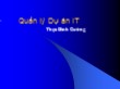 Bài giảng Quản lý dự án Công nghệ thông tin - Bài 4: Các công cụ phục vụ quản lý dự án - Thạc Bình Cường