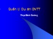 Bài giảng Quản lý dự án Công nghệ thông tin - Bài 5: Quản lý, kiểm soát việc thực hiện dự án - Thạc Bình Cường