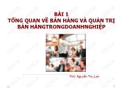 Bài giảng Quản trị bán hàng - Bài 1: Tổng quan về bán hàng và quản trị bán hàng trong doanh nghiệp - Nguyễn Thu Lan