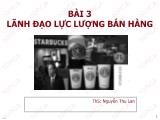 Bài giảng Quản trị bán hàng - Bài 3: Lãnh đạo lực lượng bán hàng - Nguyễn Thu Lan