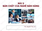 Bài giảng Quản trị bán hàng - Bài 5: Bản chất của nghề bán hàng - Nguyễn Thu Lan