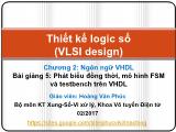 Bài giảng Thiết kế logic số - Chương 2.5: Phát biểu đồng thời, mô hình FSM và testbench trên VHDL - Hoàng Văn Phúc