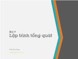 Giáo trình Lập trình hướng đối tượng - Bài 9: Lập trình tổng quát - Trịnh Thành Tùng