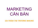 Giáo trình Marketing căn bản - Chương 1: Nhập môn Marketing - Trần Thị Trương Nhung