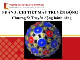 Bài giảng Chi tiết máy - Chương 5: Truyền động bánh răng - Nguyễn Minh Quân