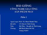 Bài giảng Công nghệ gia công sản phẩm may - Phần 1 - Phan Thanh Thảo