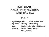 Bài giảng Công nghệ gia công sản phẩm may - Phần 3 - Phan Thanh Thảo