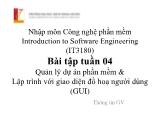 Bài giảng Nhập môn công nghệ phần mềm - Tuần 4: Quản lý dự án phần mềm và lập trình với giao diện đồ hoạ người dùng