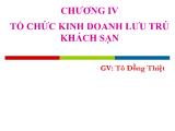 Bài giảng Quản trị khách sạn - Chương 4: Tổ chức kinh doanh lưu trú khách sạn - Tô Đồng Thiệt