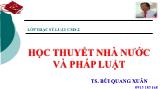 Bài giảng Học thuyết nhà nước và pháp luật - Bùi Quang Xuân