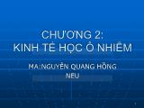 Bài giảng Kinh tế môi trường - Chương 2: Kinh tế học ô nhiễm - Nguyễn Quang Hồng