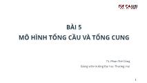 Bài giảng Kinh tế vĩ mô - Bài 5: Mô hình tổng cầu và tổng cung - Phạm Xuân Trường