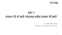 Bài giảng Kinh tế vĩ mô - Bài 7: Kinh tế vĩ mô trong nền kinh tế mở - Phạm Xuân Trường