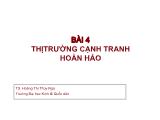 Giáo trình Kinh tế vi mô 2 - Bài 4: Thị trường cạnh tranh hoàn hảo - Hoàng Thị Thúy Nga