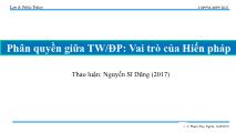 Phân quyền giữa TW/ĐP: Vai trò của hiến pháp