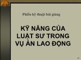 Bài giảng Kỹ năng của luật sư trong vụ án lao động