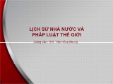 Bài giảng Lịch sử nhà nước và pháp luật thế giới - Bài 1: Khái quát về khoa học và môn học lịch sử nhà nước và pháp luật thế giới - Trần Hồng Nhung