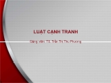 Bài giảng Luật cạnh tranh - Bài 4: Bộ máy thực thi luật cạnh tranh - Trần Thị Thu Phương