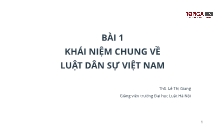 Bài giảng Luật dân sự Việt Nam - Bài 1: Khái niệm chung về luật dân sự Việt Nam - Lê Thị Giang