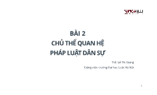 Bài giảng Luật dân sự Việt Nam - Bài 2: Chủ thể quan hệ pháp luật dân sự - Lê Thị Giang