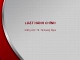 Bài giảng Luật hành chính 1 - Bài 2: Quy chế pháp lý hành chính của các chủ thể quan hệ pháp luật hành chính - Tạ Quang Ngọc