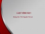 Bài giảng Luật hình sự 1 - Bài 1: Khái quát chung về luật hình sự Việt Nam - Nguyễn Thị Lan