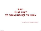 Bài giảng Luật thương mại - Bài 3: Pháp luật về doanh nghiệp tư nhân - Hoàng Văn Thành