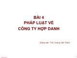 Bài giảng Luật thương mại - Bài 4: Pháp luật về công ty hợp danh - Hoàng Văn Thành