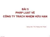 Bài giảng Luật thương mại - Bài 5: Pháp luật về công ty trách nhiệm hữu hạn - Hoàng Văn Thành