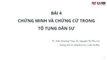 Bài giảng Luật tố tụng dân sự Việt Nam - Bài 4: Chứng minh và chứng cứ trong tố tụng dân sự - Trần Phương Thảo