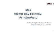 Bài giảng Luật tố tụng dân sự Việt Nam - Bài 8: Thủ tục giám đốc thẩm, tái thẩm dân sự - Trần Phương Thảo